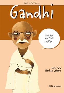 portada Me Llamo Gandhi: Conmigo Nacio el Pacifismo (in Spanish)
