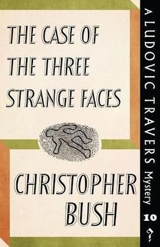 portada The Case of the Three Strange Faces: A Ludovic Travers Mystery (The Ludovic Travers Mysteries) (en Inglés)
