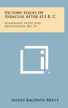 portada Victory Issues of Syracuse After 413 B. C.: Numismatic Notes and Monographs, No. 75 (en Inglés)