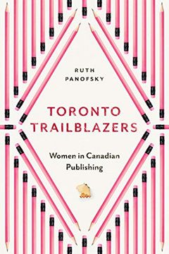 portada Toronto Trailblazers: Women in Canadian Publishing (Studies in Book and Print Culture) (en Inglés)