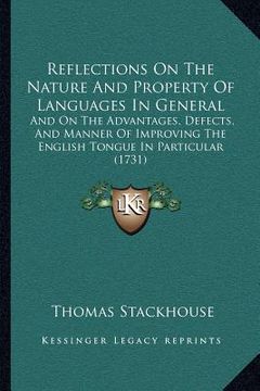 portada reflections on the nature and property of languages in general: and on the advantages, defects, and manner of improving the english tongue in particul (en Inglés)