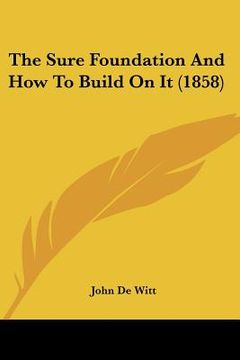 portada the sure foundation and how to build on it (1858) (en Inglés)