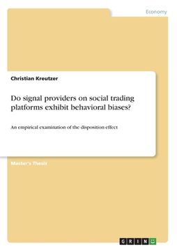 portada Do signal providers on social trading platforms exhibit behavioral biases?: An empirical examination of the disposition effect (en Inglés)