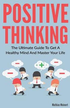 portada Positive Thinking: The Ultimate Guide To Get A Healthy Mind And Master Your Life (en Inglés)