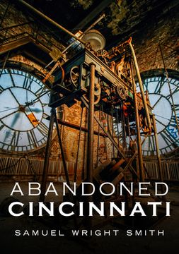 portada Abandoned Cincinnati (en Inglés)