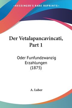 portada Der Vetalapancavincati, Part 1: Oder Funfundzwanzig Erzahlungen (1875) (en Alemán)