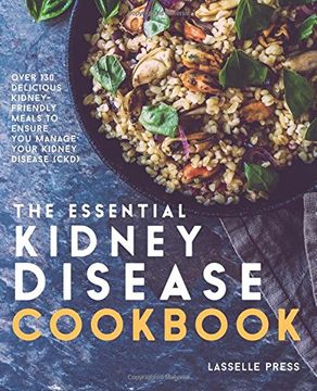 portada Essential Kidney Disease Cookbook: 130 Delicious, Kidney-Friendly Meals To Manage Your Kidney Disease