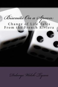 portada Biscuits On a Spoon: : Change of Life Tales From the French Riviera (in English)