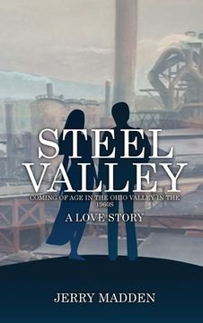 portada Steel Valley: Coming of Age in the Ohio Valley in the 1960s (en Inglés)