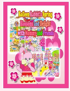 portada Rolleen Rabbit's Spring Blossoms and Delight with Mommy and Friends (en Inglés)