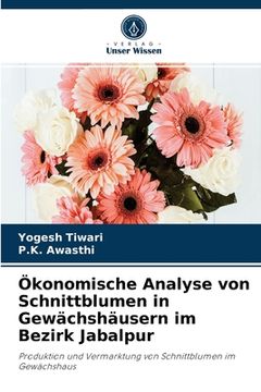 portada Ökonomische Analyse von Schnittblumen in Gewächshäusern im Bezirk Jabalpur (en Alemán)