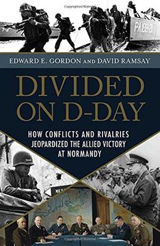 portada Divided On D-Day: How Conflicts and Rivalries Jeopardized the Allied Victory at Normandy