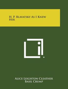 portada H. P. Blavatsky as I Knew Her (en Inglés)