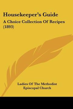 portada housekeeper's guide: a choice collection of recipes (1893) (en Inglés)
