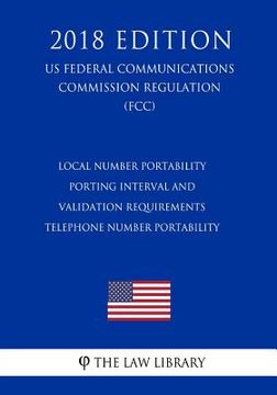 portada Local Number Portability Porting Interval and Validation Requirements - Telephone Number Portability (US Federal Communications Commission Regulation)
