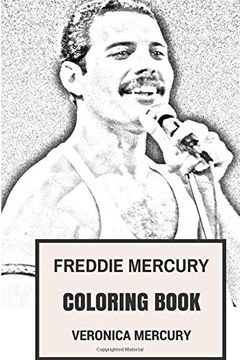 portada Freddie Mercury Coloring Book: Legendary Queen Vocalist and Flamboyant British and World Pop Icon Tribute to the Best Musician of All Time (Coloring Books for Adults)