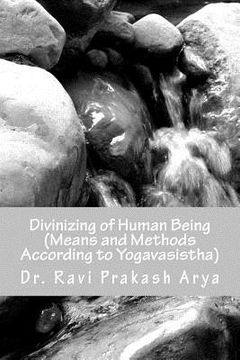 portada Divinizng of Human Being: Means and Method According to Yagavasistha (in English)