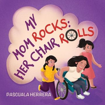 portada My Mom Rocks; Her Chair Rolls (en Inglés)