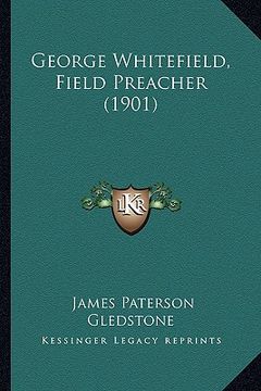 portada george whitefield, field preacher (1901) (en Inglés)