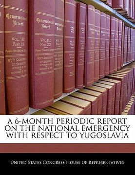 portada a 6-month periodic report on the national emergency with respect to yugoslavia (en Inglés)