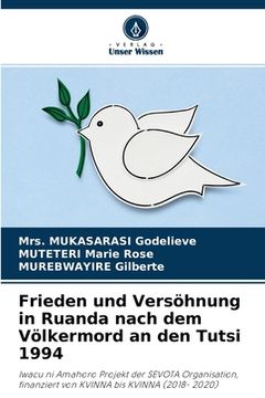 portada Frieden und Versöhnung in Ruanda nach dem Völkermord an den Tutsi 1994 (en Alemán)
