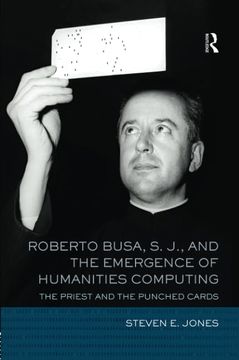 portada Roberto Busa, S. J., and the Emergence of Humanities Computing: The Priest and the Punched Cards (in English)