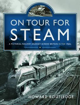 portada On Tour for Steam: A Pictorial Railway Journey Across Britain in the 1960S (en Inglés)