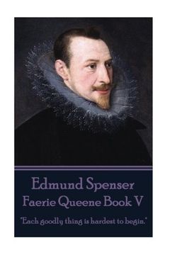 portada Edmund Spenser - Faerie Queene Book V: "Each goodly thing is hardest to begin."
