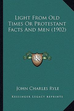portada light from old times or protestant facts and men (1902)