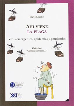 portada Ahí Viene la Plaga: Virus Emergentes, Epidemias y Pandemias (Ciencia que Ladra)