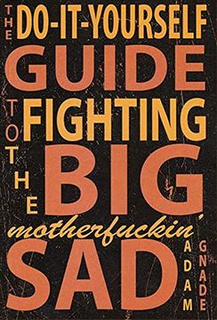 portada Do-It-Yourself Guide to Fighting the big Motherfuckin sad (in English)