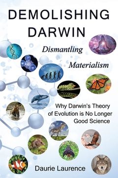 portada Demolishing Darwin: Dismantling materialism: why Darwin's theory of evolution is no longer good science (en Inglés)