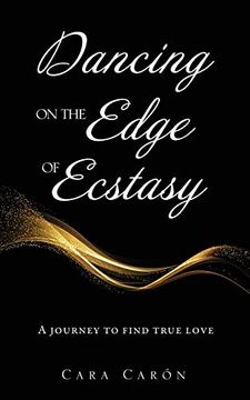 portada Dancing on the Edge of Ecstasy: A Journey to Find True Love (0) (in English)