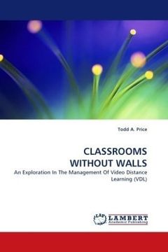 portada CLASSROOMS WITHOUT WALLS: An Exploration In The Management Of Video Distance Learning (VDL)