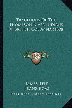 portada traditions of the thompson river indians of british columbiatraditions of the thompson river indians of british columbia (1898) (1898) (en Inglés)