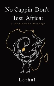 portada No Cappin' Don't Test Africa: A Worldwide Message: A Worldwide Message: A Worldwide Message (en Inglés)
