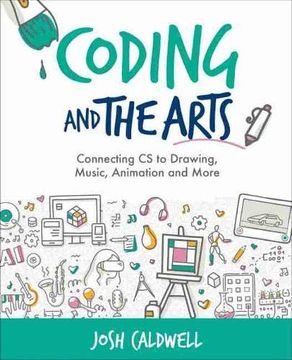 portada Coding and the Arts: Connecting cs to Drawing, Music, Animation and More (Computational Thinking and Coding in the Curriculum) 