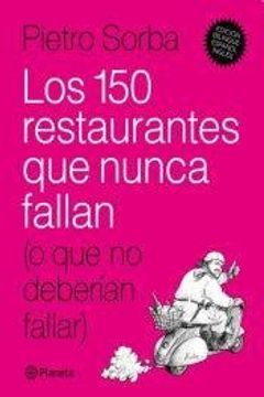 portada Los 150 Restaurantes que Nunca Fallan (in Spanish)