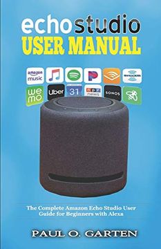 portada Echo Studio User Manual: The Complete Amazon Echo Studio User Guide for Beginners With Alexa (Amazon Alexa Books) (en Inglés)