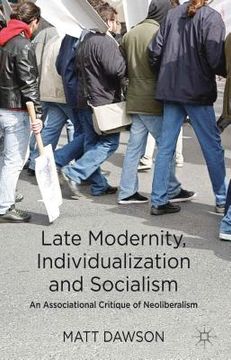 portada Late Modernity, Individualization and Socialism: An Associational Critique of Neoliberalism (en Inglés)