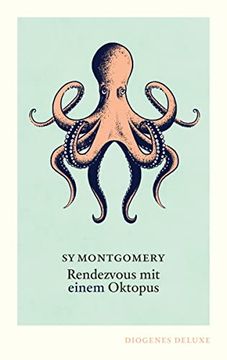 portada Rendezvous mit Einem Oktopus: Extrem Schlau und Unglaublich Empfindsam: Das Erstaunliche Seelenleben der Kraken (Diogenes Deluxe) (en Alemán)
