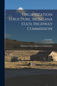 portada Organization Structure, Montana State Highway Commission; 1943 REV (en Inglés)
