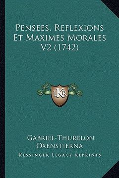 portada Pensees, Reflexions Et Maximes Morales V2 (1742) (en Francés)
