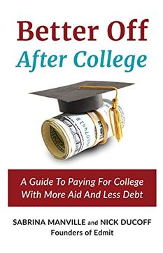 portada Better off After College: A Guide to Paying for College With More aid and Less Debt 