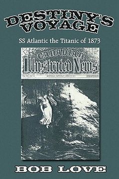 portada destiny's voyage: ss atlantic the titanic of 1873 (en Inglés)