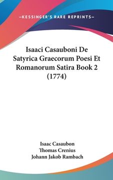portada Isaaci Casauboni De Satyrica Graecorum Poesi Et Romanorum Satira Book 2 (1774) (en Latin)