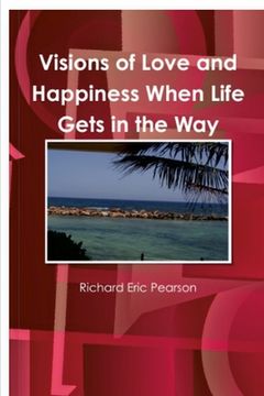 portada Visions of Love and Happiness When Life Gets in the Way (en Inglés)