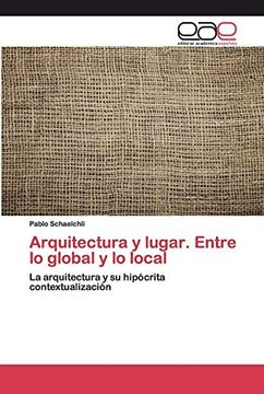 portada Arquitectura y Lugar. Entre lo Global y lo Local: La Arquitectura y su Hipócrita Contextualización