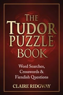 portada The Tudor Puzzle Book: Word Searches, Crosswords and Fiendish Questions (en Inglés)
