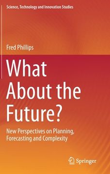 portada What about the Future?: New Perspectives on Planning, Forecasting and Complexity (in English)